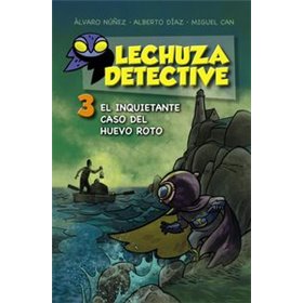 LECHUZA DETECTIVE 3 EL INQUIETANTE CASO DEL HUEVO ROTO