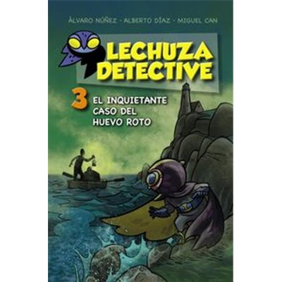 LECHUZA DETECTIVE 3 EL INQUIETANTE CASO DEL HUEVO ROTO